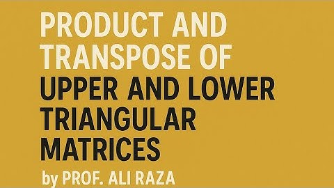 Transpose & Product of Triangular Matrices | Prof Ali Raza Razzaq | Inter Part 1 Math New Syllabus
