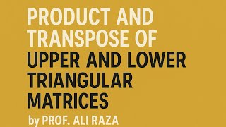 Transpose & Product of Triangular Matrices | Prof Ali Raza Razzaq | Inter Part 1 Math New Syllabus Update