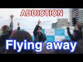2019.5.1【ADDICTION】 Flying away  【ADDICTIONリリイベ】