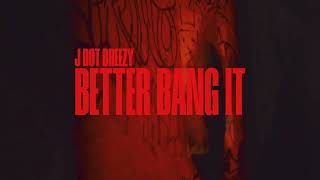 Jdot Breezy - Better Bang It [Instrumental] (Reprod.Zer0) @prod.zer0