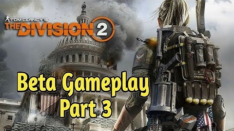 Beta Gameplay Part 3 - The Division 2