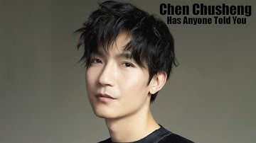 Chen Chusheng 陈楚生 - Has Anyone Told You 有没有人告诉你 (Lyrics Pinyin with English Translation)