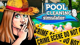 КОРОЧЕ, СЕГОДНЯ Я ЧИЩУ БАССЕЙН НА МЕСТЕ УБИЙСТВА // POOL CLEANING SIMULATOR