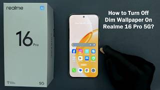 How to Turn Off Dim Wallpaper On Realme 16 Pro 5G?