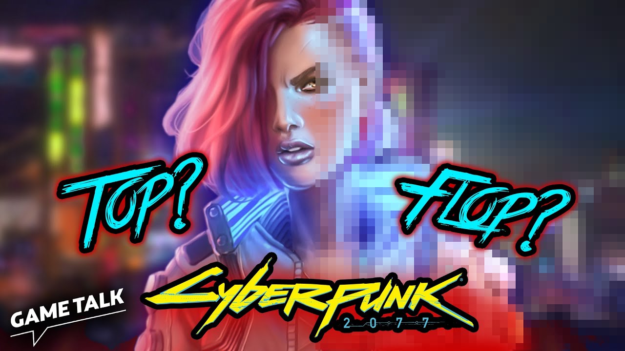 Cyberpunk 2077: Zwischen Begeisterung & Katastrophe | Game Talk