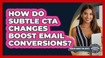 How Do Subtle CTA Changes Boost Email Conversions? - Modern Marketing Moves