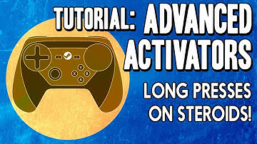 Advanced Activators - Multiple Long Presses - Steam Controller Tutorial / Tip