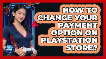 How to Change Your Payment Option on PlayStation Store?