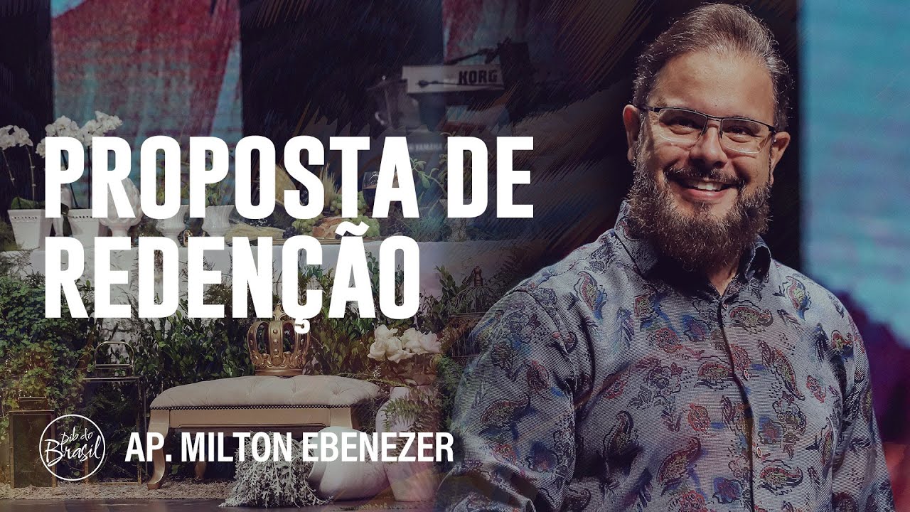 PROPOSTA DE REDENÇÃO | AP. MILTON EBENEZER | CULTO DE DOMINGO | 12/02 ...