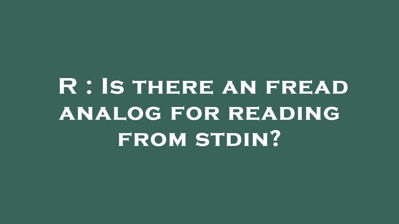 R Is There An Fread Analog For Reading From Stdin YouTube