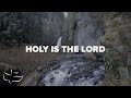 Holy is The Lord | Maranatha! Music (Lyric Video)