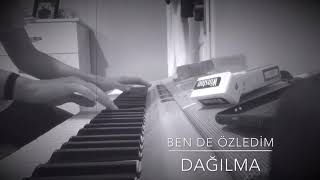 Ben De Özledim Dağılma Piano Cover