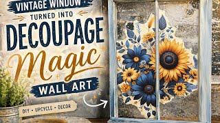 Vintage Window Flip into Wall Art | Decoupage Magic