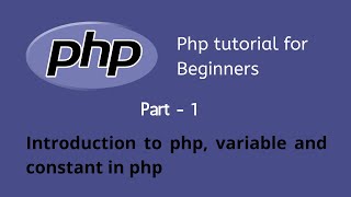 Introduction To PHP, Variables & Constants in PHP - PHP Beginner To Advance Level - 1