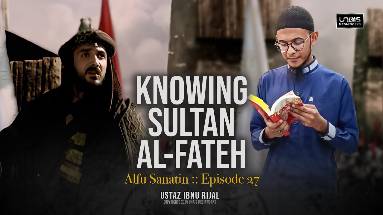 Episode 27 Alfu Sanatin :: Uthmaniyah | Sultan Muhammad al-Fateh