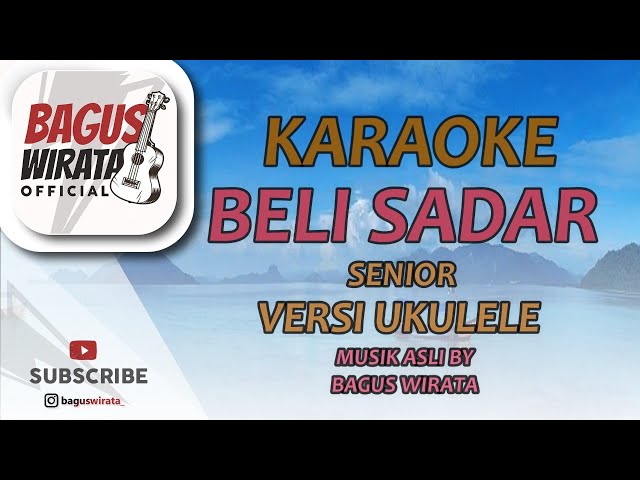 KARAOKE BELI SADAR - SENIOR || VERSI UKULELE BAGUS WIRATA class=