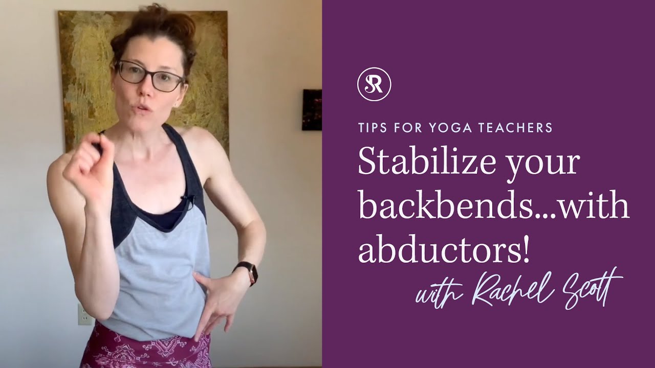Stabilize Your Backbends - with Abductors! Tips for Yoga Teachers