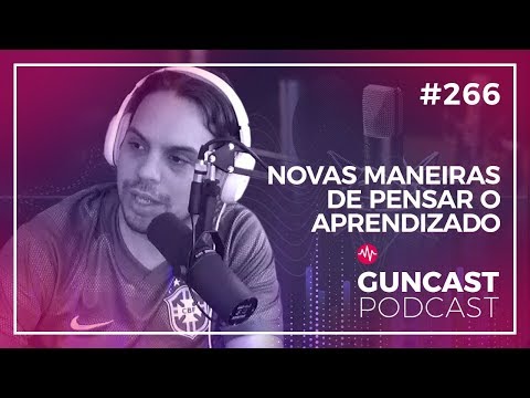 Novas maneiras de pensar o aprendizado | Guncast