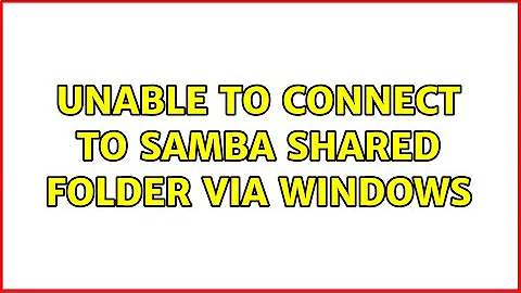 Unable to connect to samba shared folder via windows (3 Solutions!!)