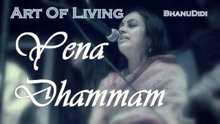 Video thumbnail of "Yena Dhammam || Bhanu Didi Art Of Living Bhajans"