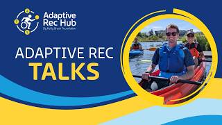 Adaptive Rec Talks: Kayaking