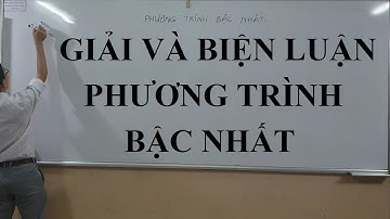 Đại 10 - Chương 3 - Giải và biện luận phương trình bậc nhất