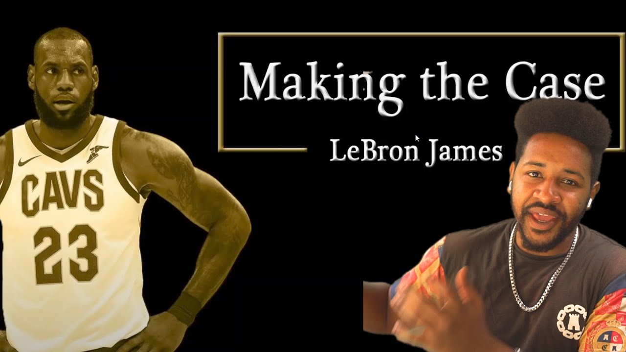 MAKING THE CASE - LEBRON JAMES | REACTION!!! - YouTube