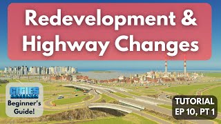 Building Highway Interchanges and Redevelopment in Cities Skylines [Beginner's Guide #10, Part 1]