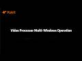 DigiBird Yukit UniLic Operation Guidance EP13 - Video Processor Multi Windows Operation