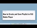 How to Create and Save Playlist in VLC Media Player