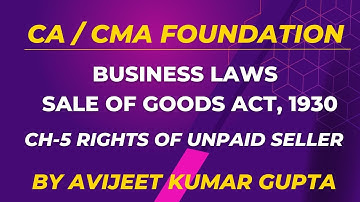 CA/CMA Foundation| Lecture 21 | Unpaid Seller | Sale of Goods Act, 1930 | Avijeet Kumar Gupta