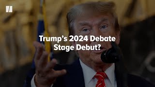 Trump’s 2024 Debate Stage Debut?