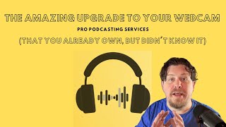 The Amazing Upgrade to Your Webcam (That You Already Own, But Didn't Know It)