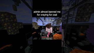 admin almost banned me for xraying for coal