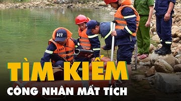Tìm kiếm công nhân thủy điện Rào Trăng 3 mất tích sau 4 tháng tạm ngừng