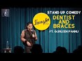 Dentists and braces  stand up comedy  gurleen pannu