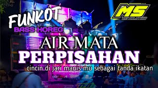 DJ FUNKOT AIR MATA PERPISAHAN || BASS HOREG SPESIAL DJ DANGDUT