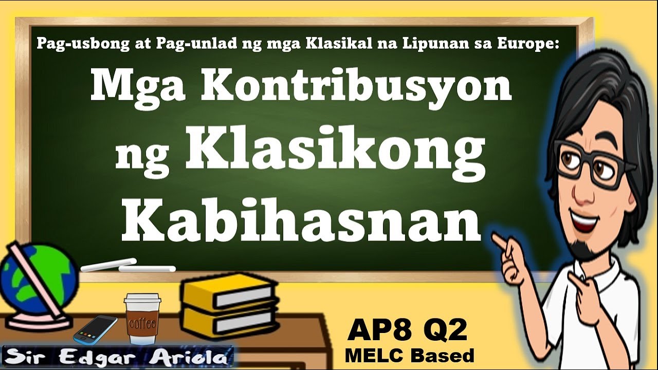 Mga Kontribusyon ng Klasikong Kabihasnan     AP8   Q2