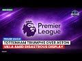 Tottenham Triumphs Over Aston Villa Amid Disastrous Display