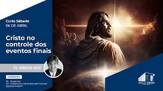 CULTO ADVENTISTA | Pr. Ronaldo Arco | "Cristo no controle do eventos finais" | Igreja UNASP