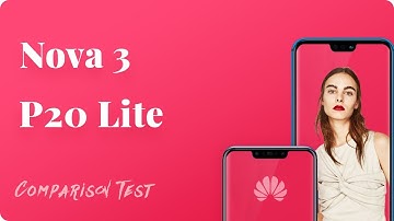 Huawei Nova 3 vs Huawei Nova 3e Camera Test, Speed Test, Battery Life