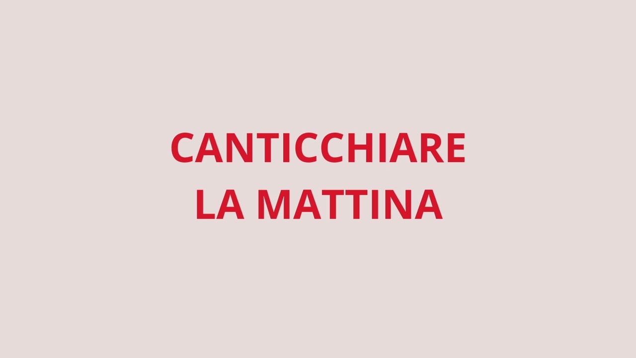 CANTICCHIARE LA MATTINA 