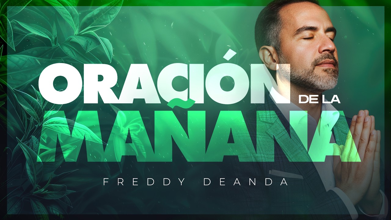 Oración de la Mañana 🌄🙇🏼 | Freddy DeAnda - YouTube