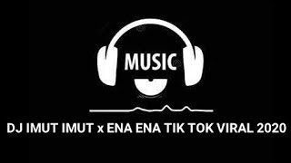 DJ IMUT IMUT x ENA ENA TIK TOK VIRAL 2020