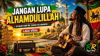 Jangan Lupa Alhamdulillah | Lagu Viral Reggae Religi | Islamic Reggae & Jamaican Dub