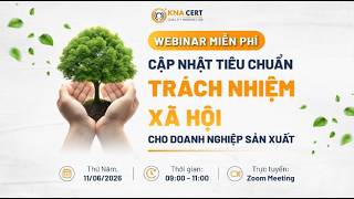Webinar Cập Nhật Tiêu Chuẩn TNXH Cho Doanh Nghiệp Sản Xuất