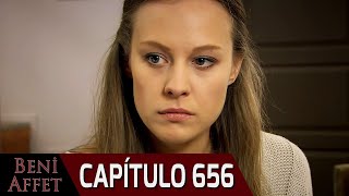 Perdóname (Beni Affet) - Capítulo 656