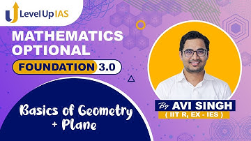 Mathematics Optional Foundation 2023 | Basics of Geometry & Plane | By Avi Singh (IIT R, Ex- IES)
