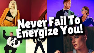 Songs that never fail to energize you!