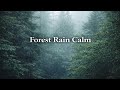 Forest Rain Calm 🌲🌧️ Peaceful Instrumental Music in Nature
